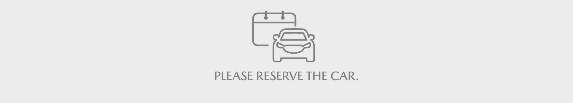 PLEASE RESERVE THE CAR.