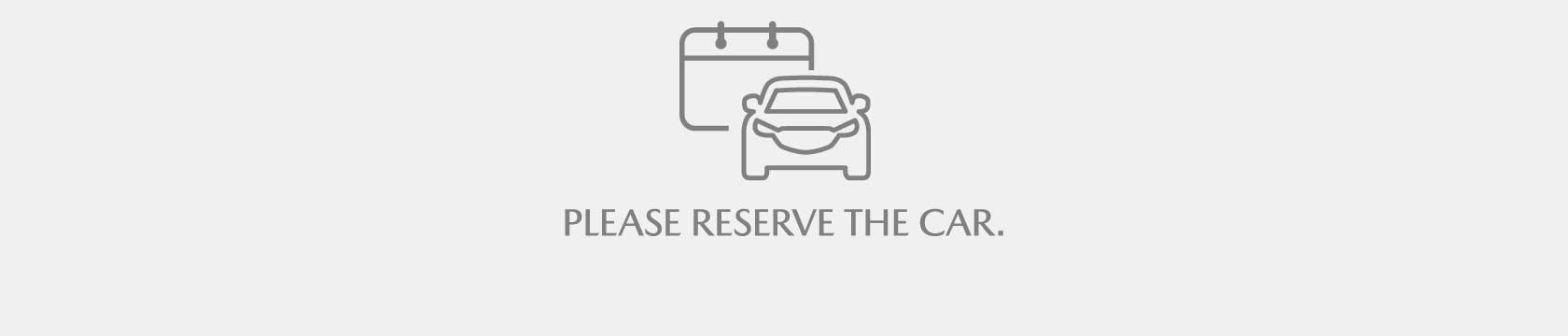 PLEASE RESERVE THE CAR.